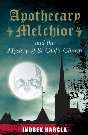 [Apteeker Melchior 01] • Apothecary Melchior and the Mystery of St Olaf's Church